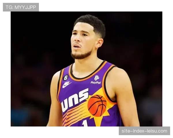 布克就手部规则解读提出质疑 太阳队认为联盟判罚标准存在解释空间 布克就手部规则解读提出质疑 太阳队认为联盟判罚标准存在解释空间